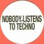Nobody Listens To Techno