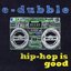 hip-hop is good