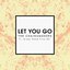 Let You Go (Radio Edit) [feat. Great Good Fine Ok] - Single