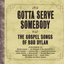 Gotta Serve Somebody - The Gospel Songs Of Bob Dylan