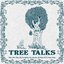 Tree Talks: Những câu chuyện chỉ được kể trong rừng