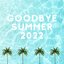 Goodbye Summer 2022