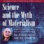 Science and the Myth of Materialism