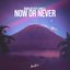 Now or Never