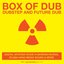 Box Of Dub: Dubstep & Future Dub