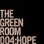 The Green Room 004:Hope