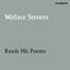 Wallace Stevens Reads His Poems