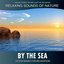 By the Sea: Ocean Waves for Relaxation (Relaxing Sounds of Nature)