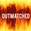 Outmatched