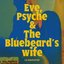 Eve, Psyche & the Bluebeard's wife (English Ver.)