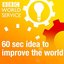 60 Second Idea to Improve the World