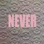 Never