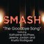The Goodbye Song (SMASH Cast Version) [feat. Katharine McPhee, Jeremy Jordan & Krysta Rodriguez]