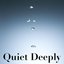 Quiet Deeply