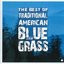 The Best of Traditional American Bluegrasss