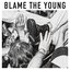 Blame The Young