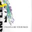 I wanna be your man