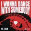 I Wanna Dance with Somebody