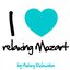 I Love Relaxing Mozart (Music for Sleeping and Dreaming)