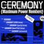 CEREMONY (Maximum Power Remixes) - EP