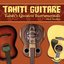 Tahiti Guitare - Tahiti's Greatest Instrumentals