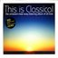 This Is Classical - the Universe's Best Easy Listening Album of All Time