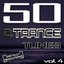 50 D. Trance Tunes, Vol. 4 (The History Of Techno Trance & Hardstyle Electro 2013 Anthems)