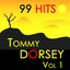 99 Hits : Tommy Dorsey Vol 1