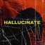 Hallucinate