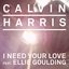 I Need Your Love (Feat Ellie Goulding) - Single