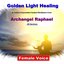 Golden Light Healing: Archangel Raphael (Guided Meditation) [Female Voice]