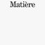 Matière