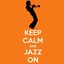 Keep Calm & Jazz On