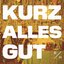 Kurz alles gut