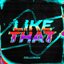 LIKE THAT