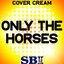 Only the Horses - Tribute to Scissor Sisters
