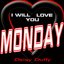 I Will Love You Monday