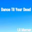 Dance Til Your Dead