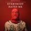 Everybody Hates Me