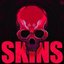 SKINS