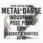 Trevor Jackson Presents: Metal Dance - Industrial, Post-Punk, EBM Classics & Rarities 80-88