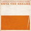 Enta The Breaks