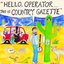 Hello Operator. . . . This is Country Gazette