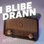I blibe drann