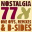 Nostalgia 77's One Offs, Remixes & B-sides