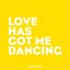 Love Has Got Me Dancing