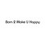 Born 2 Make U Happy
