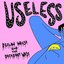 Useless