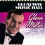 Broadway Music Hall- Gleen Miller