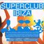 Superclub Ibiza - Cream / Pacha / Gatecrasher